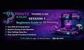 Beginners Guide to 3D Printing Session 1